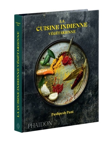 LA CUISINE INDIENNE VEGETARIENNE [Pushpesh Pant/Phaidon]