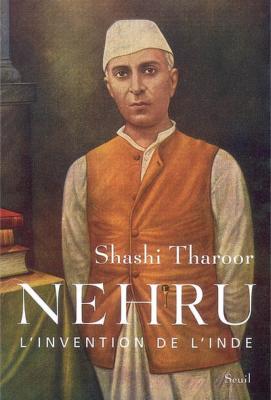 NEHRU, L'INVENTION DE L'INDE [Shashi Tharoor/Seuil]