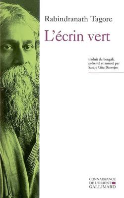 L'ECRIN VERT [Rabindranath Tagore/Gallimard]