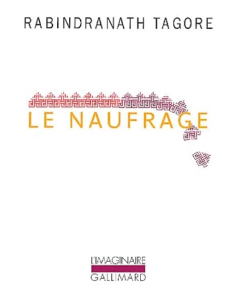 LE NAUFRAGE  [R. Tagore/Gallimard]