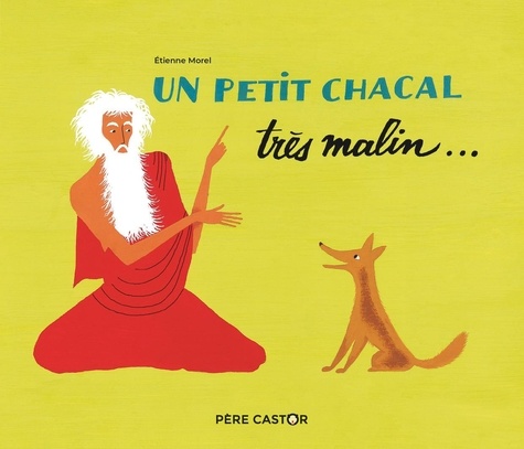 UN PETIT CHACAL TRES MALIN [Etienne Morel/Flammarion]