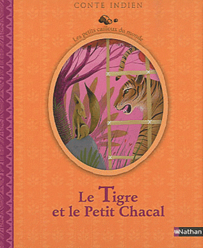 LE TIGRE ET LE PETIT CHACAL. Conte indien [Judith Gueyfier/Nathan]