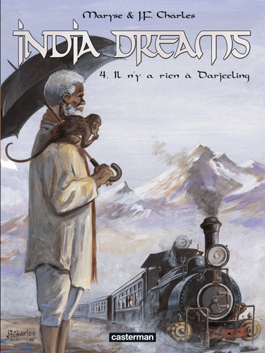 INDIA DREAMS T.4 : Il n'y a rien à Darjeeling [Maryse & J.-F. Charles/Casterman]