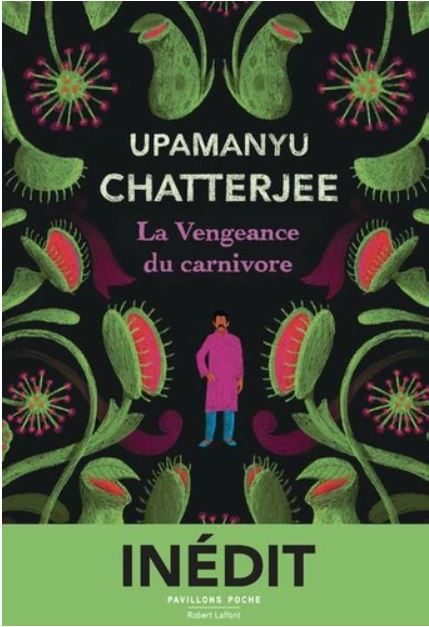 LA VENGEANCE DU CARNIVORE [Upamanyu Chatterjee/Laffont poche]