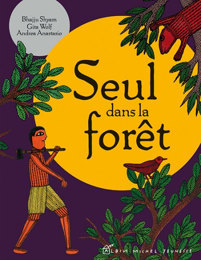 SEUL DANS LA FORET [Shyam Bhajju, Wolf Gita, Anastasio Andrea/Albin Michel]