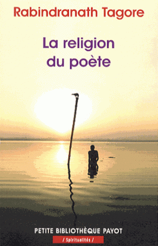 LA RELIGION DU POETE [Rabindranath Tagore/Payot]