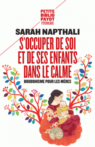 S'OCCUPER DE SOI ET DE SES ENFANTS... Bouddhisme pour les mères [Sarah Napthali/Payot]