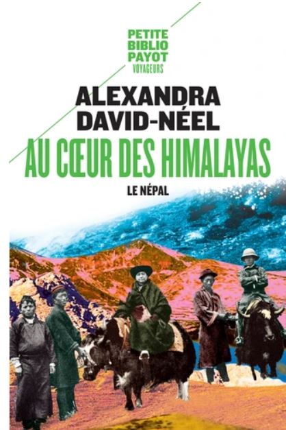 AU COEUR DES HIMALAYAS. Le Népal [Alexandra David-Néel/Payot]