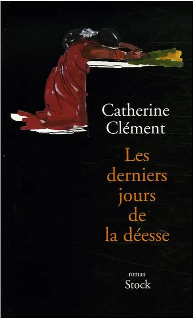 LES DERNIERS JOURS DE LA DEESSE [Catherine Clément/Stock] prix réduit