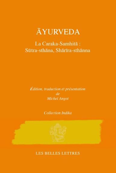 TRAITE D'AYURVEDA. La Caraka-Samhita, édition bilingue - Tome 1 [Michel Angot/Belles Let