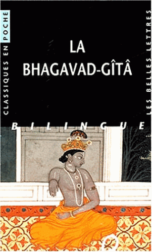 BHAGAVAD GITA. Edition bilingue [Belles-Lettres]