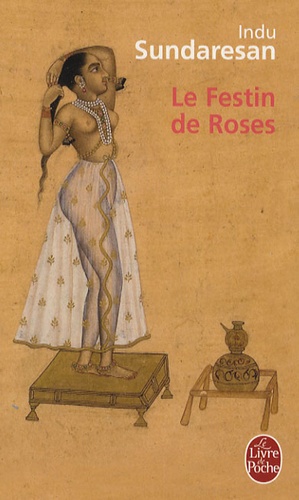 LE FESTIN DE ROSES [Indu Sundaresan/LDP]