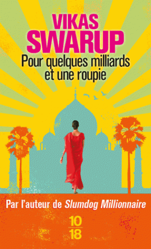 POUR QUELQUES MILLIARDS ET UNE ROUPIE [Vikas Swarup/10x18]