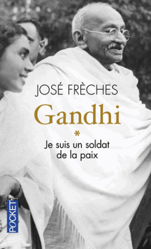 GANDHI - T1 : Je suis un soldat de la paix [José Frèches/Pocket]