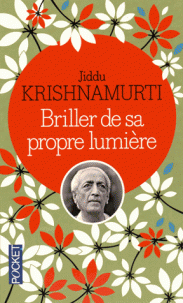 BRILLER DE SA PROPRE LUMIERE [Krishnamurti/Pocket]