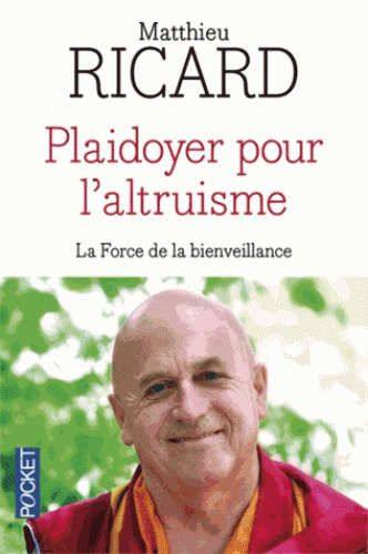 PLAIDOYER POUR L'ALTRUISME [Matthieu Ricard/Pocket]