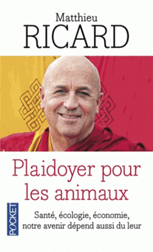 PLAIDOYER POUR LES ANIMAUX [Matthieu Ricard/Pocket]