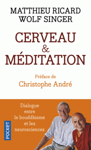 CERVEAU & MEDITATION. Dialogue entre le bouddhisme et les neurosciences [M.Ricard, W.Singer/Pock