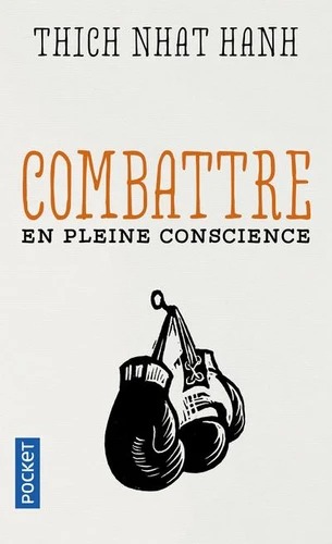 COMBATTRE en pleine conscience [Thich Nhat Hanh/Pocket]