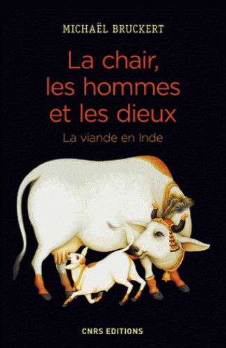 LA CHAIR, LES HOMMES ET LES DIEUX. LA VIANDE EN INDE [Micha'l Bruckert/CNRS]