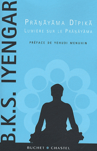 PRANAYAMA DIPIKA. Lumière sur le Pranayama [BKS Iyengar/Buchet Chastel]