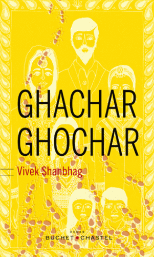 GHACHAR GHOCHAR [Vivek Shanbhag/Buchet-Chastel]