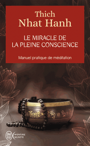 LE MIRACLE DE LA PLEINE CONSCIENCE [Thich Nhat Hanh/J'ai Lu]