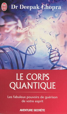 LE CORPS QUANTIQUE [Deepak Chopra/J'ai Lu]