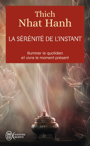 LA SERENITE DE L'INSTANT [Thich Nhat Hanh/J´ai Lu]