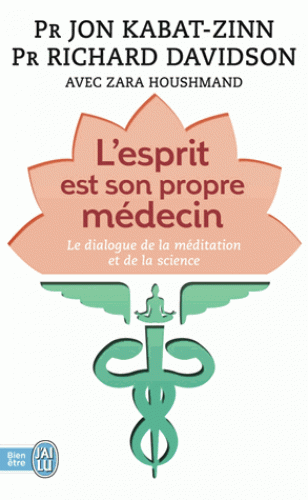 L'ESPRIT EST SON PROPRE MEDECIN [Jon Kabat-Zinn + Richard Davidson/J'ai Lu]