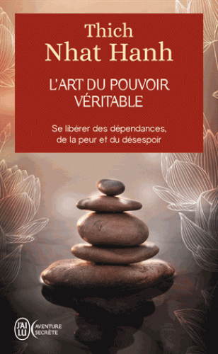 L'ART DU POUVOIR VERITABLE [Thich Nhat Hanh/J'ai Lu]