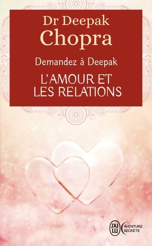 DEMANDEZ A DEEPAK : L'amour et les relations [Deepak Chopra/J'ai Lu]