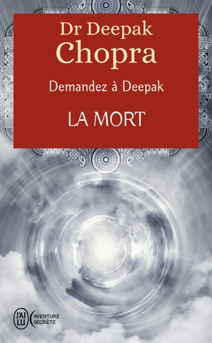 DEMANDEZ A DEEPAK : La mort [Deepak Chopra/J'ai Lu]