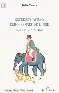 REPRESENTATIONS EUROPEENNES DE L'INDE du 16e au 19e siècle [Jo'lle Weeks/L'Harmattan]