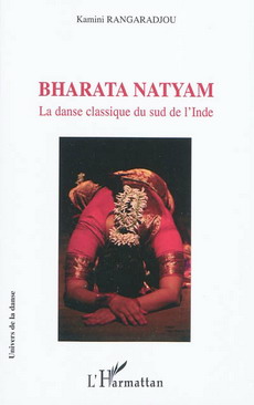 BHARATA NATYAM. La danse classique du sud de l'Inde [Kamini Rangaradjou/Harmattan]