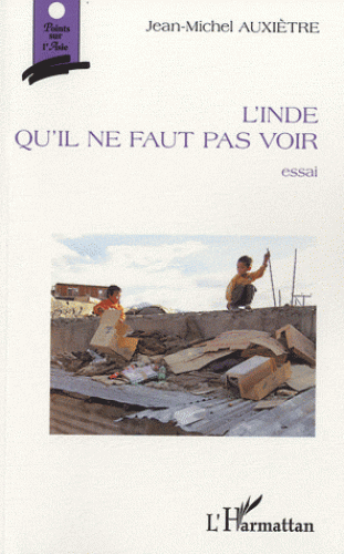 L'INDE QU'IL NE FAUT PAS VOIR [Jean-Michel Auxiètre/L'Harmattan]