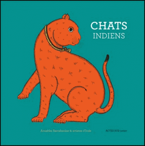 CHATS INDIENS [Anushka Ravishankar/Actes Sud]