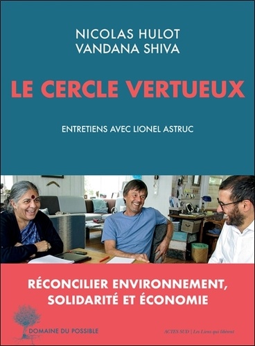 LE CERCLE VERTUEUX [Nicolas Hulot, Vandana Shiva/Actes Sud]