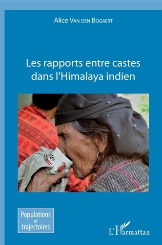 LES RAPPORTS ENTRE CASTES DANS L HIMALAYA INDIEN [Alice Van den Bogaert/Harmattan]