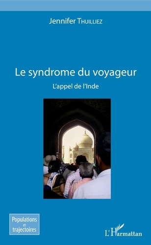 LE SYNDROME DU VOYAGEUR. L'appel de l'Inde [Jennifer Thuilliez/Harmattan]