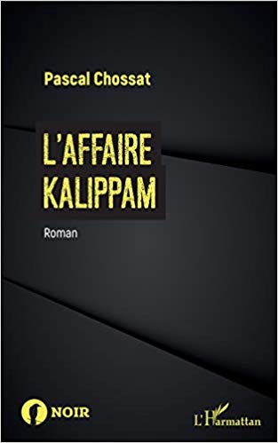 L'AFFAIRE KALIPPAM [Pascal Chossat/Harmattan]