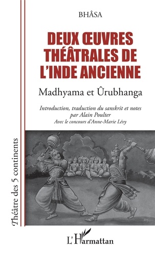 DEUX OEUVRES THEATRALES DE L'INDE ANCIENNE : Madhyama et Urubhanga [Bhasa/Harmattan]