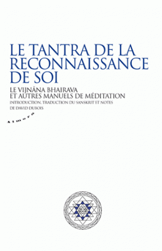 LE TANTRA DE LA RECONNAISSANCE DE SOI [David Dubois/Almora]