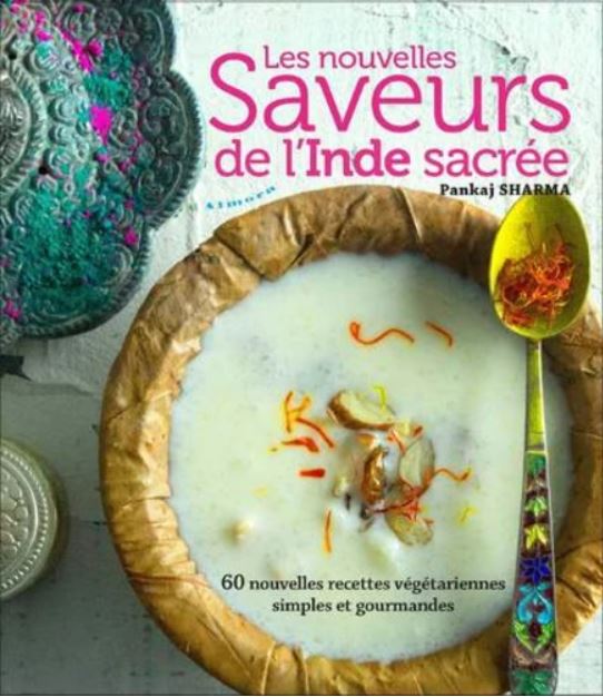 NOUVELLES SAVEURS DE L'INDE SACREE [Pankaj Sharma/Almora]