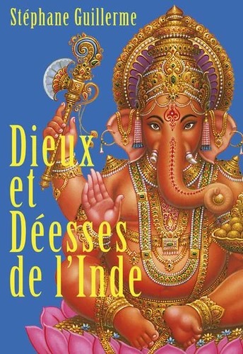 DIEUX ET DEESSES DE L'INDE [Stéphane Guillerme/Almora/2022]