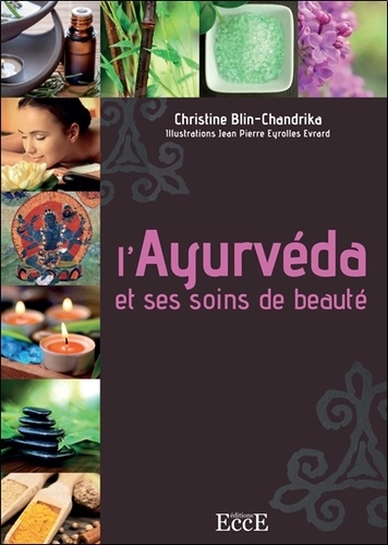 L'AYURVEDA ET SES SOINS DE BEAUTE [Christine Blin-Chandrika/Ecce]