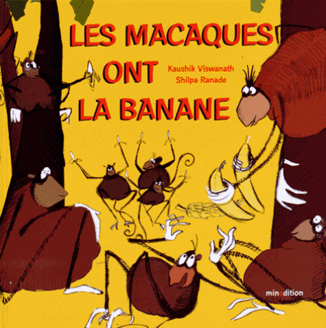 LES MACAQUES ONT LA BANANE [Kaushik Viswanath, Shlipa Ranade/Minedition]