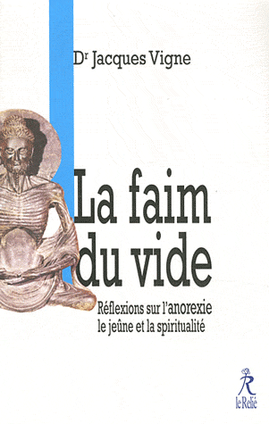 LA FAIM DU VIDE. Réflexions sur l'anorexie [Jacques Vigne/Le Relié]