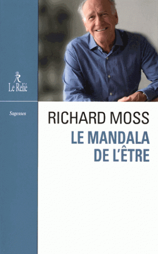 MANDALA DE L'ETRE [Richard Moss/Le Relié]