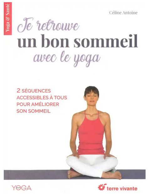 JE RETROUVE UN BON SOMMEIL AVEC LE YOGA [Céline Antoine/Terre Vivante]